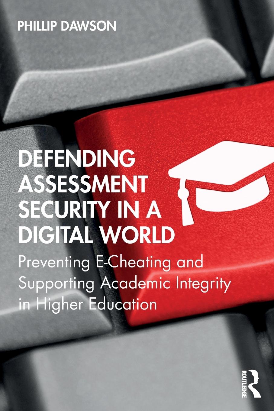 Cover: 9780367341527 | Defending Assessment Security in a Digital World | Phillip Dawson