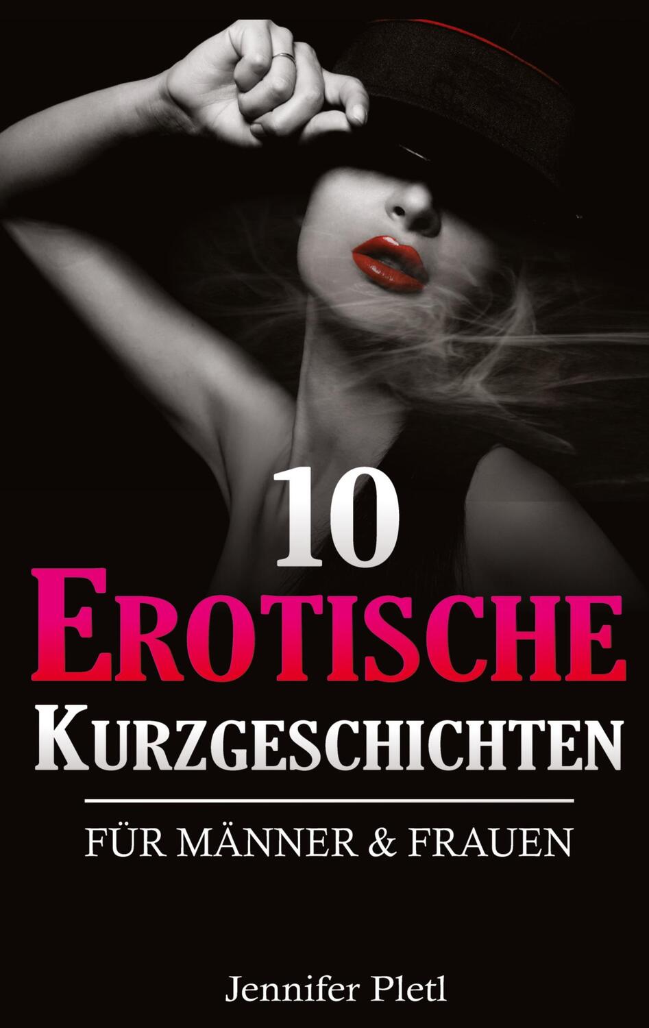 Cover: 9783347633063 | 10 Erotische Kurzgeschichten für Männer und Frauen | Jennifer Pletl