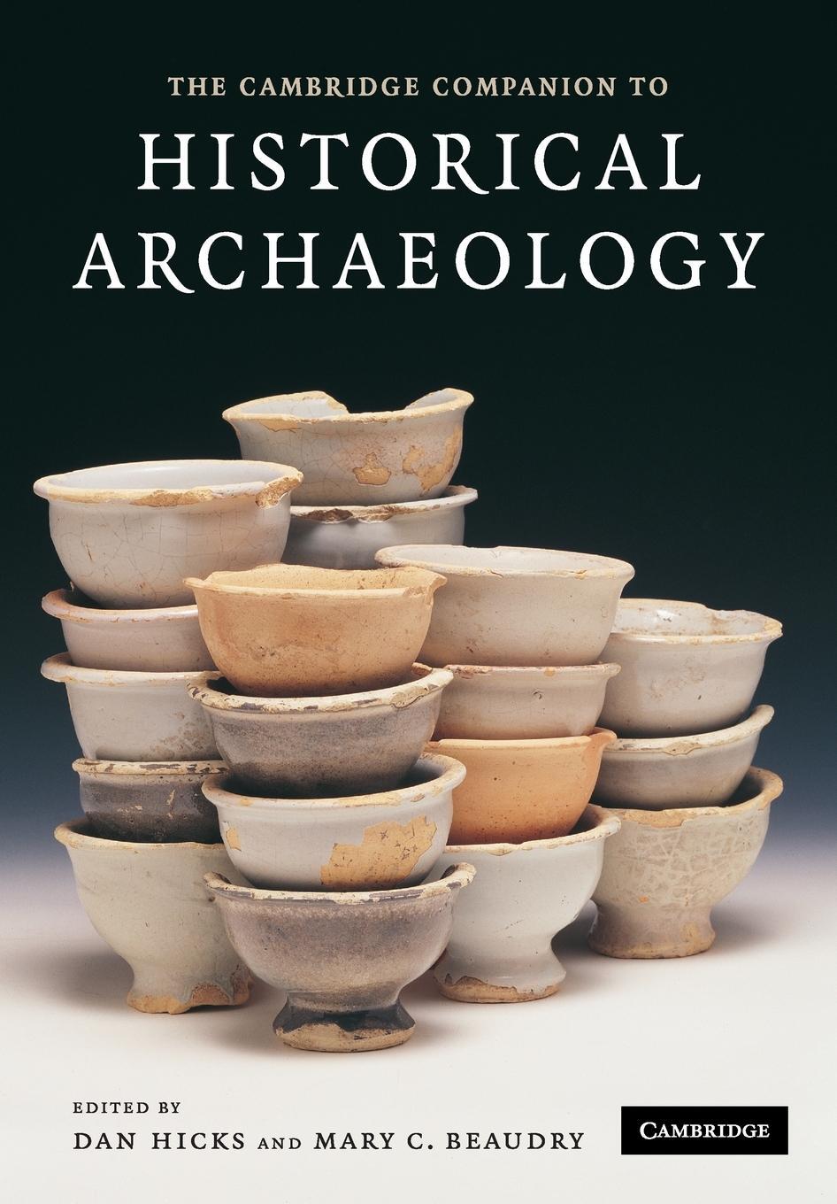 Cover: 9780521619622 | The Cambridge Companion to Historical Archaeology | Dan Hicks | Buch
