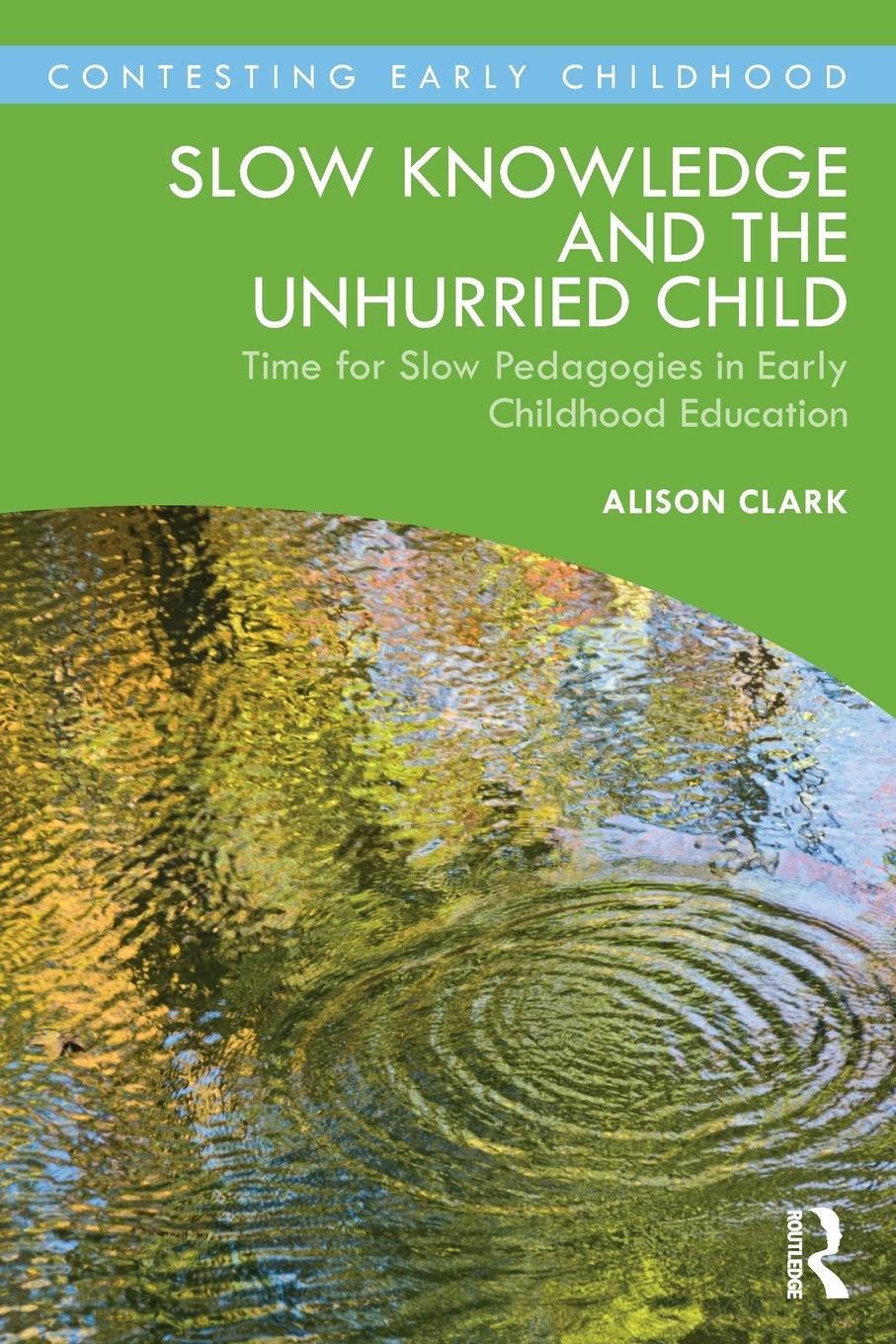 Cover: 9780367508814 | Slow Knowledge and the Unhurried Child | Alison Clark | Taschenbuch