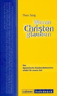 Cover: 9783766841834 | Woran Christen glauben | Theo Sorg | Taschenbuch | CLXXIII | Deutsch