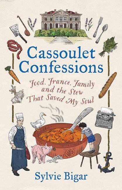 Cover: 9781743797969 | Cassoulet Confessions: Food, France, Family and the Stew That Saved...
