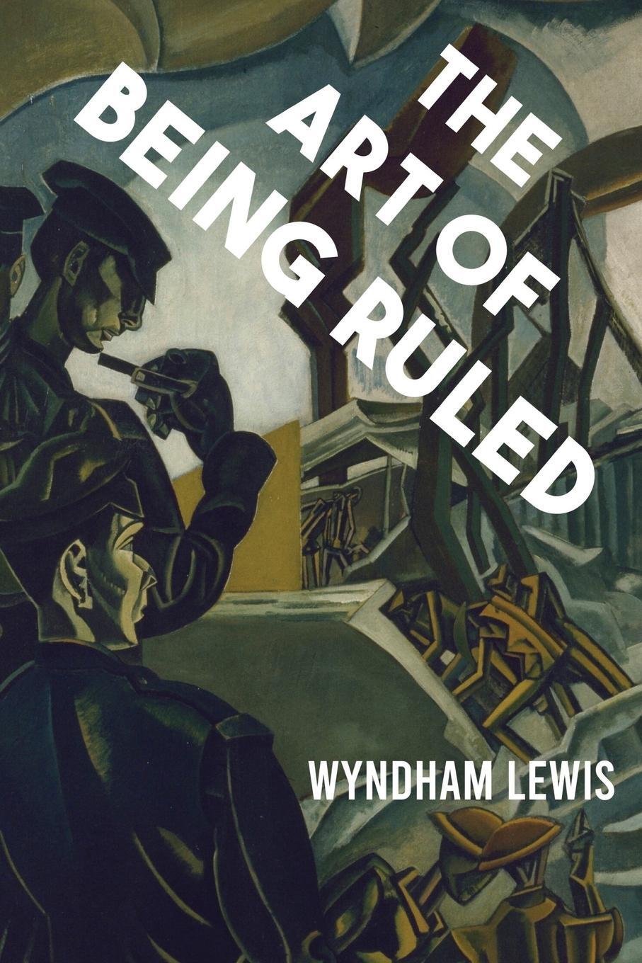 Cover: 9781954357105 | The Art of Being Ruled | Wyndham Lewis | Taschenbuch | Paperback