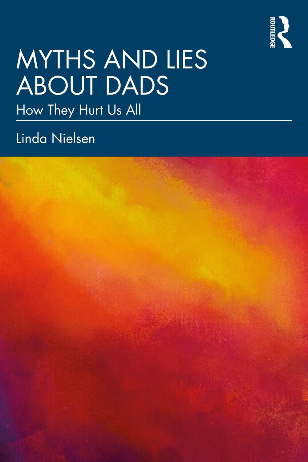 Cover: 9781032348230 | Myths and Lies about Dads | How They Hurt Us All | Linda Nielsen