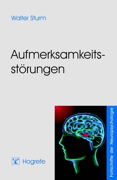 Cover: 9783801717490 | Aufmerksamkeitsstörungen | Fortschritte der Neuropsychologie | Sturm