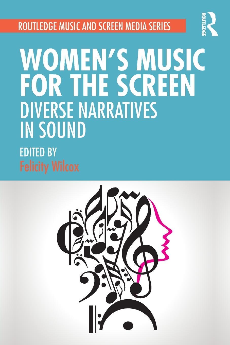 Cover: 9780367210267 | Women's Music for the Screen | Diverse Narratives in Sound | Wilcox