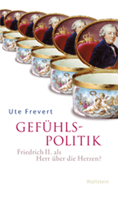 Cover: 9783835310087 | Gefühlspolitik | Friedrich II. als Herr über die Herzen? | Ute Frevert