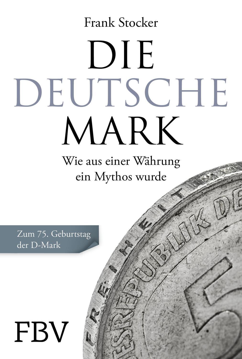 Cover: 9783959726177 | Die Deutsche Mark | Frank Stocker | Buch | Deutsch | 2023