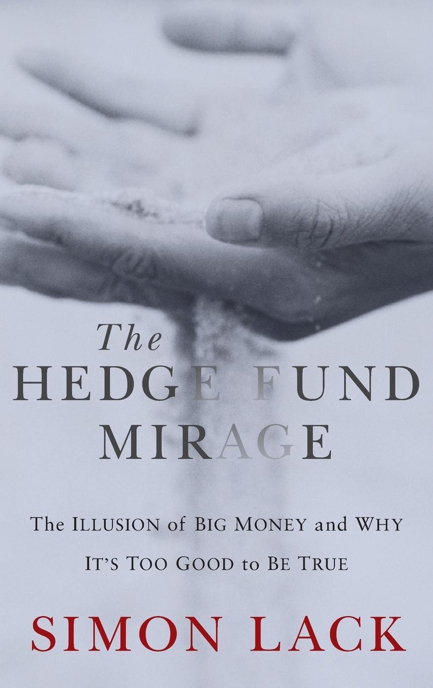 Cover: 9781118164310 | The Hedge Fund Mirage | Simon A Lack | Buch | 208 S. | Englisch | 2012