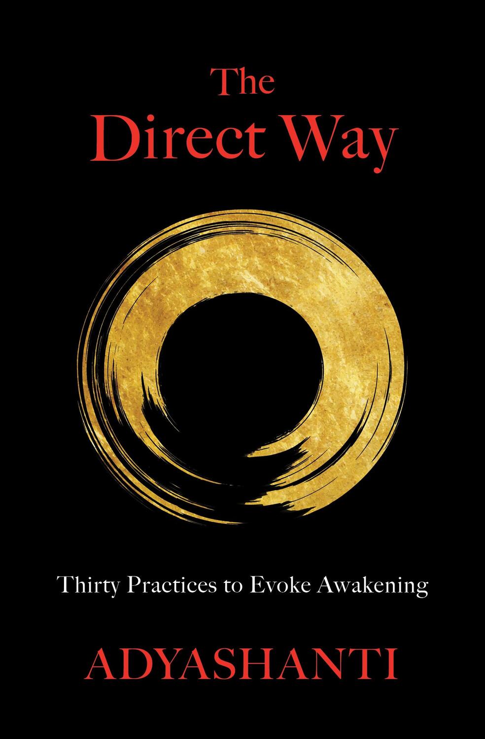 Cover: 9781683646143 | The Direct Way | Thirty Practices to Evoke Awakening | Adyashanti Gray