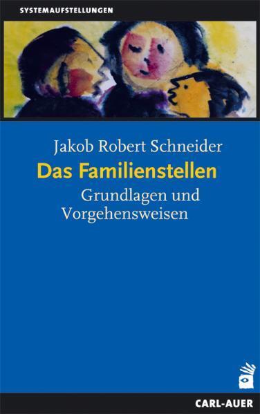 Cover: 9783896704719 | Das Familienstellen | Grundlagen und Vorgehensweisen | Schneider