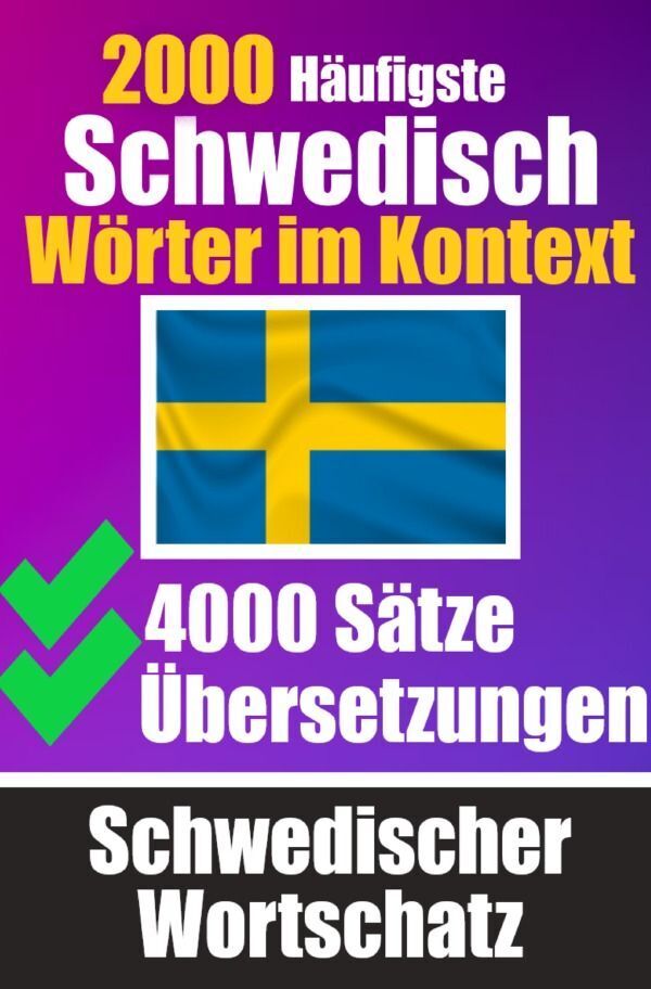 Cover: 9783758411380 | 2000 Häufigste Schwedische Wörter im Kontext 4000 Sätze mit...