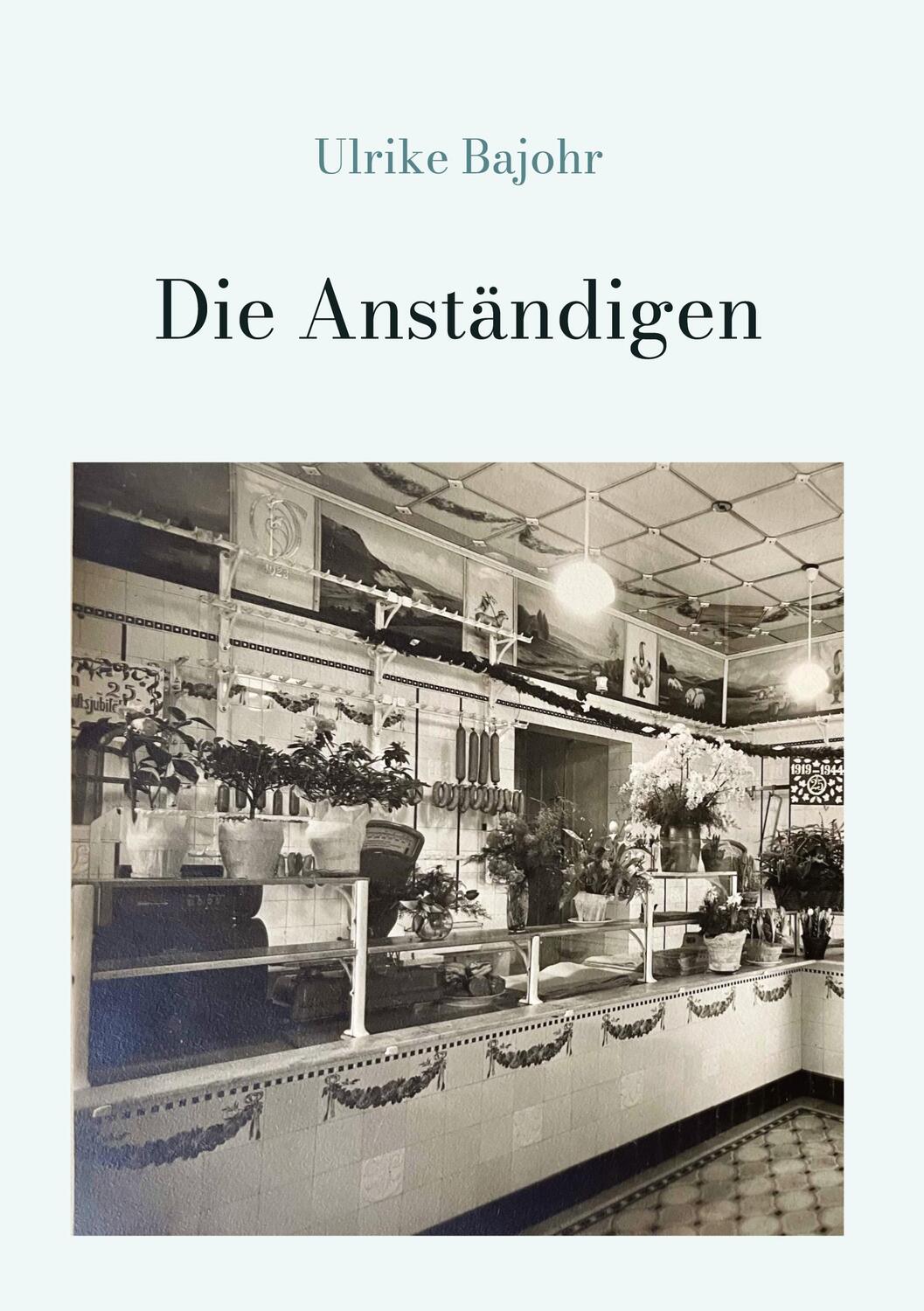 Cover: 9783347984899 | Die Anständigen | Ulrike Bajohr | Taschenbuch | Paperback | 524 S.