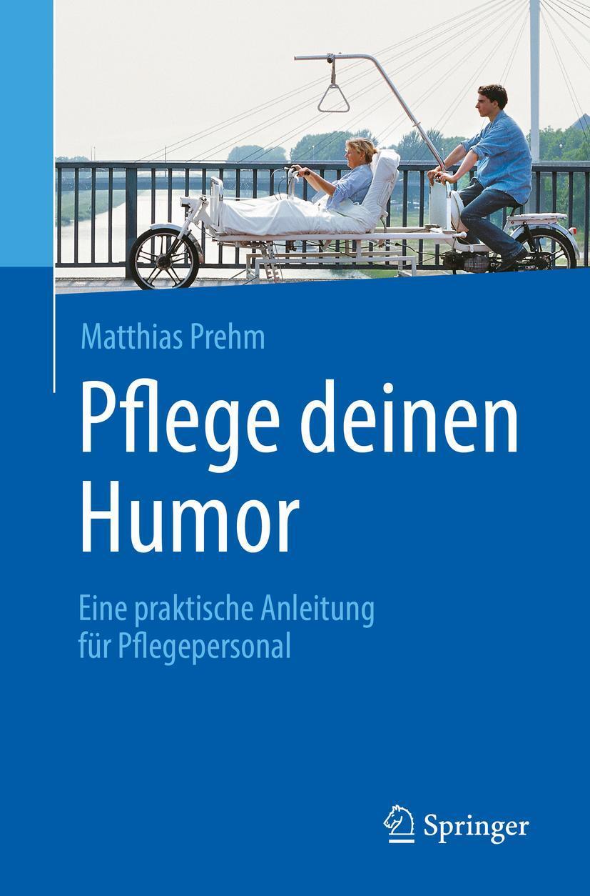 Cover: 9783662560792 | Pflege deinen Humor | Eine praktische Anleitung für Pflegepersonal