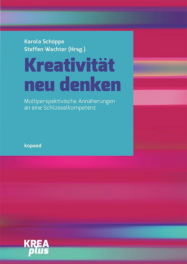 Cover: 9783968481449 | Kreativität neu denken | Karola Schöppe (u. a.) | Taschenbuch | 340 S.