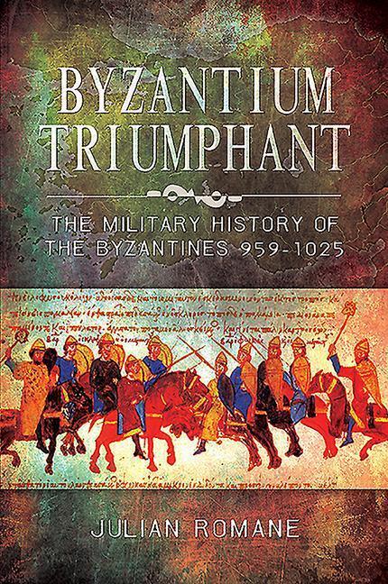Cover: 9781526782007 | Byzantium Triumphant | Julian Romane | Taschenbuch | Englisch | 2020