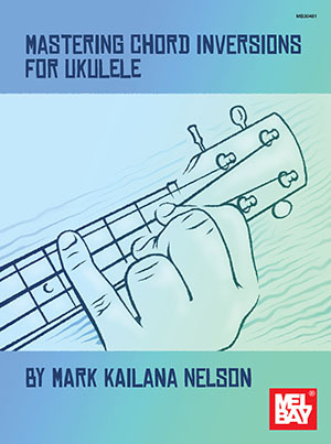 Cover: 9780786685905 | Mastering Chord Inversions For Ukulele | Mark Kailana Nelson | Buch