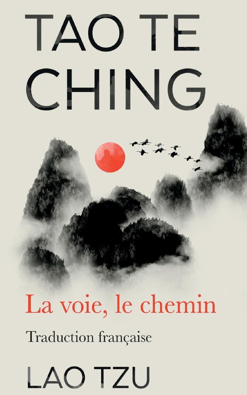 Cover: 9781915372710 | Tao Te Ching | La Voie, Le Chemin Traduction Francaise | Lao Tzu