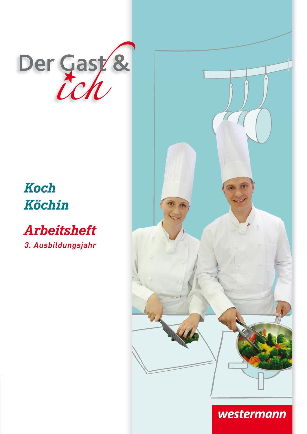 Cover: 9783142355573 | Der Gast &amp; ich. Koch/Köchin. 3. Ausbildungsjahr. Arbeitsheft | Buch