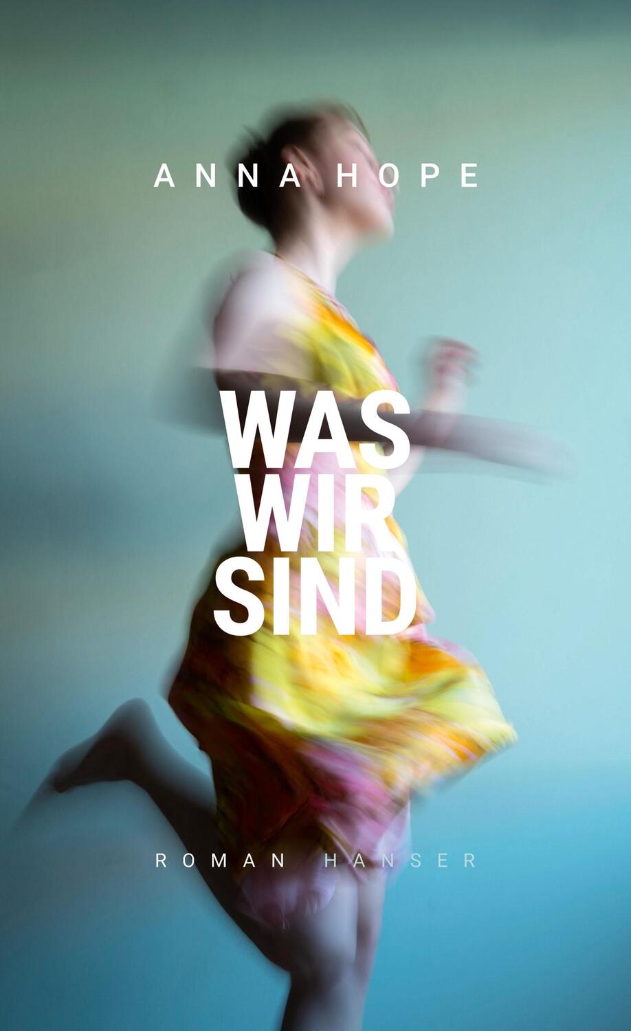 Cover: 9783446265639 | Was wir sind | Roman | Anna Hope | Buch | Lesebändchen | Deutsch