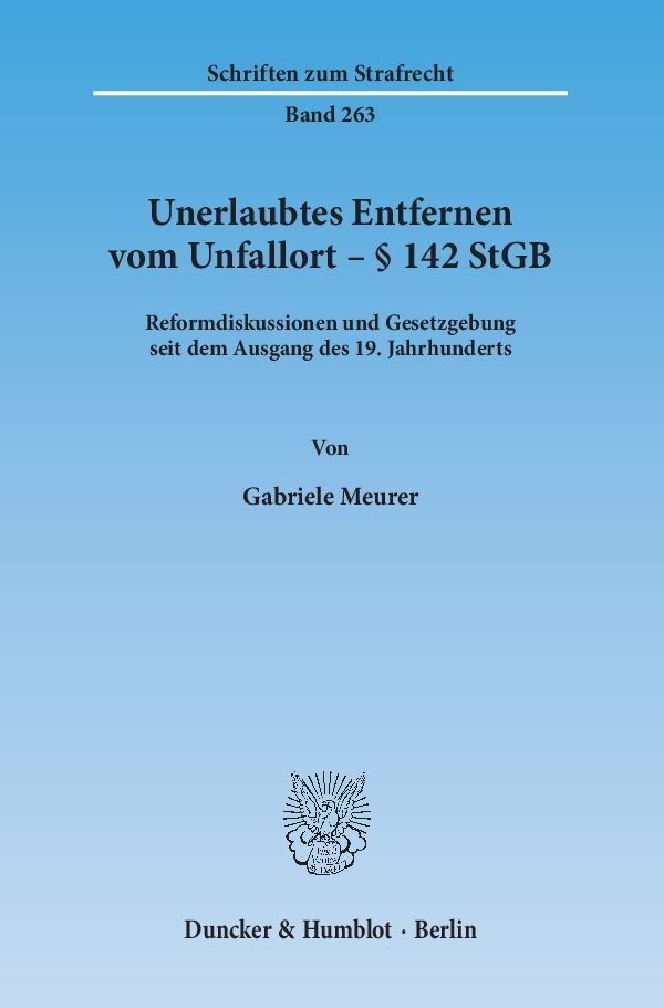 Cover: 9783428142774 | Unerlaubtes Entfernen vom Unfallort § 142 StGB | Gabriele Meurer