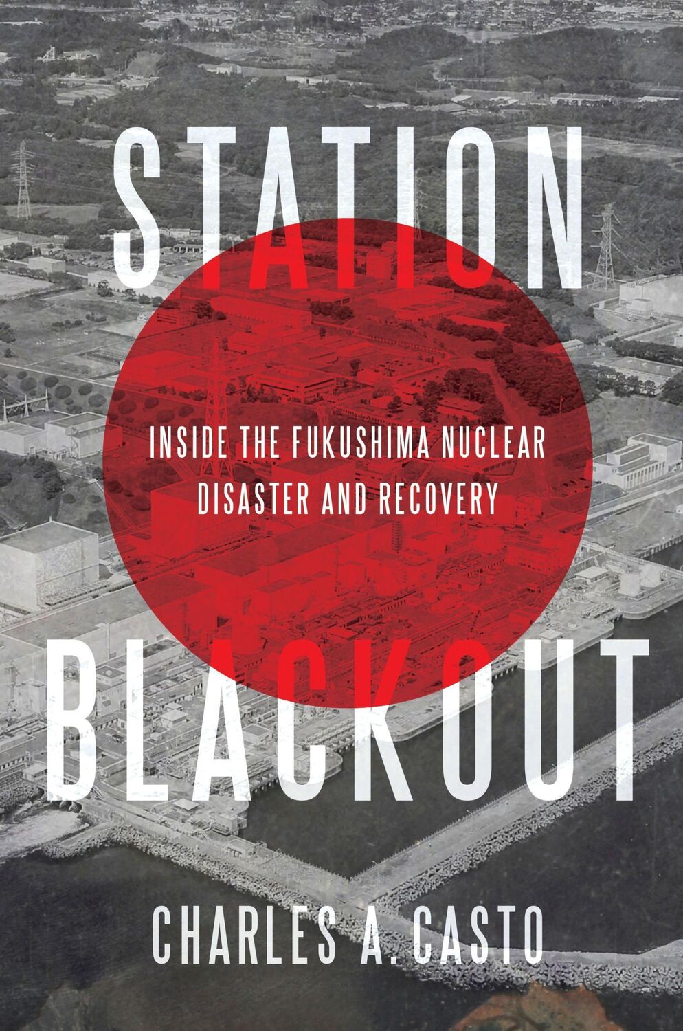 Cover: 9781635764024 | Station Blackout | Inside the Fukushima Nuclear Disaster and Recovery