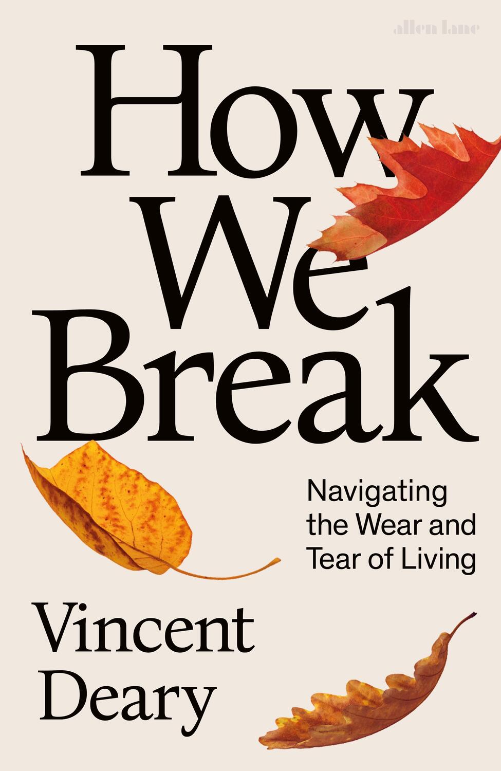 Cover: 9780241008355 | How We Break | Navigating the Wear and Tear of Living | Vincent Deary