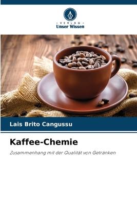 Cover: 9786206249931 | Kaffee-Chemie | Zusammenhang mit der Qualität von Getränken | Cangussu