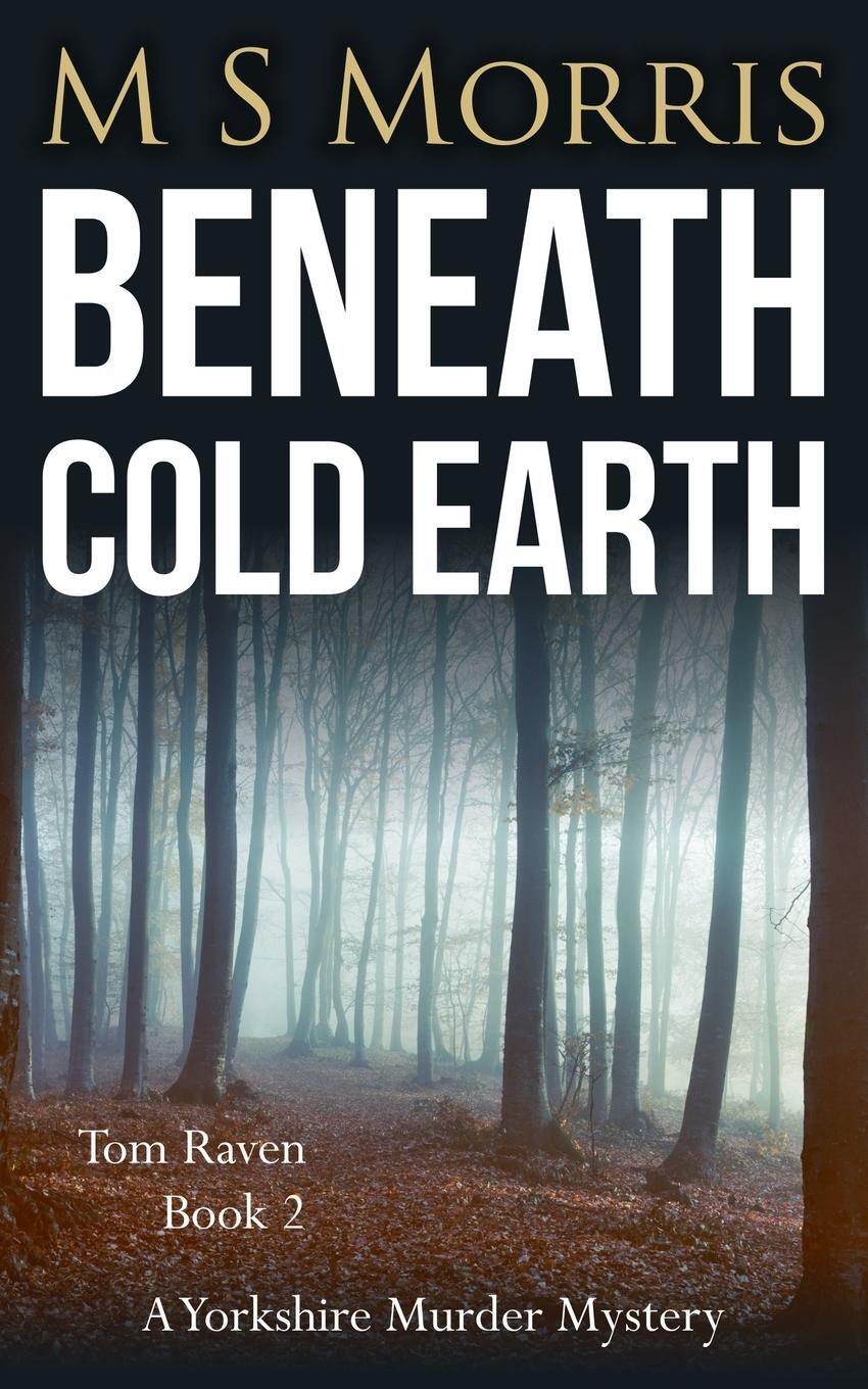 Cover: 9781914537240 | Beneath Cold Earth | A Yorkshire Murder Mystery | M S Morris | Buch