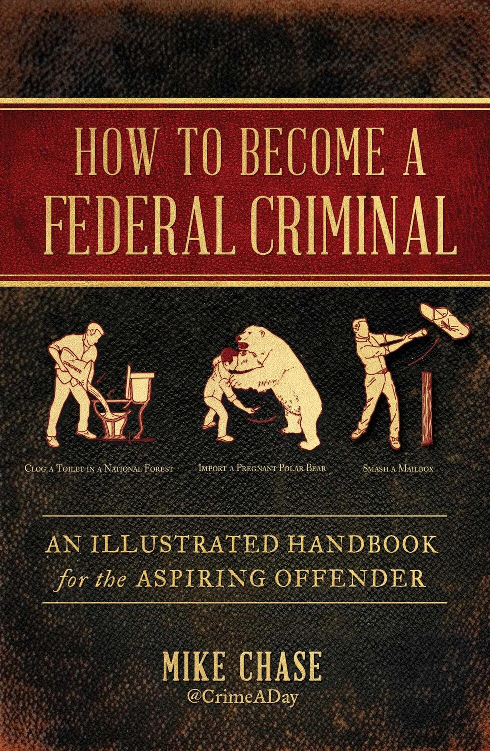Cover: 9781982112516 | How to Become a Federal Criminal: An Illustrated Handbook for the...