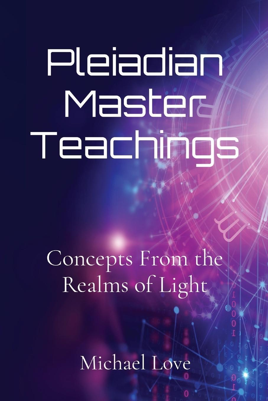 Cover: 9798218022983 | Pleiadian Master Teachings | Concepts From the Realms of Light | Love