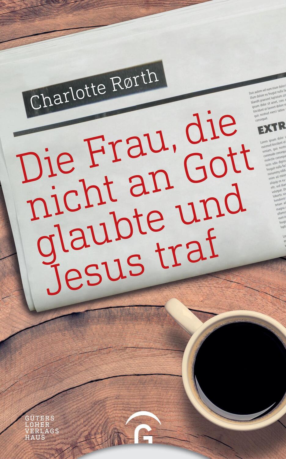 Cover: 9783579085463 | Die Frau, die nicht an Gott glaubte und Jesus traf | Charlotte Rørth