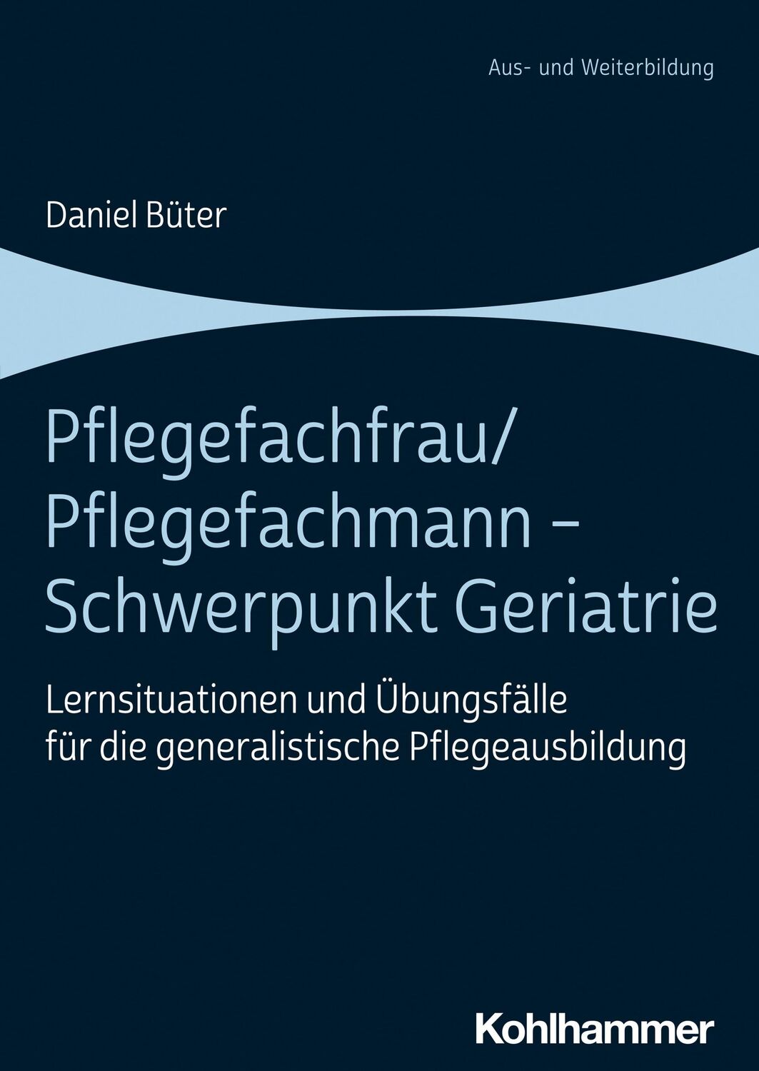 Cover: 9783170430396 | Pflegefachfrau/Pflegefachmann - Schwerpunkt Geriatrie | Daniel Büter