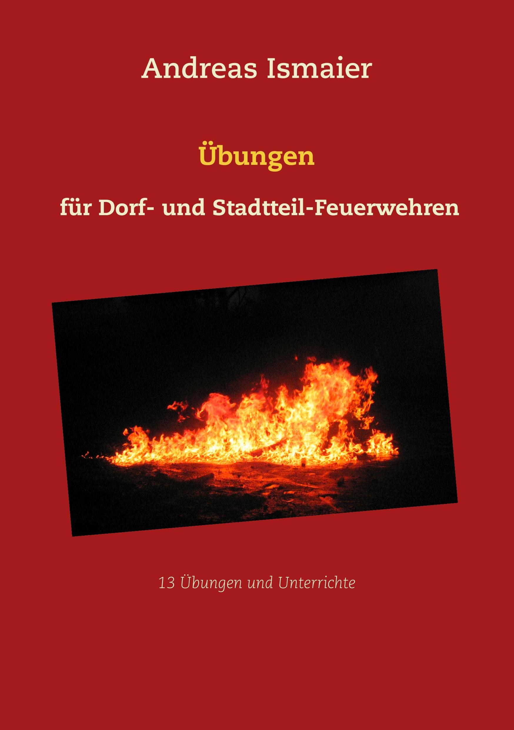 Cover: 9783752841596 | Übungen für Dorf- und Stadtteil-Feuerwehren | Andreas Ismaier | Buch