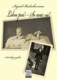 Cover: 9783940281173 | Leben pur ¿ So war es! | Autobiographie | Ingrid Bodschwinna | Buch