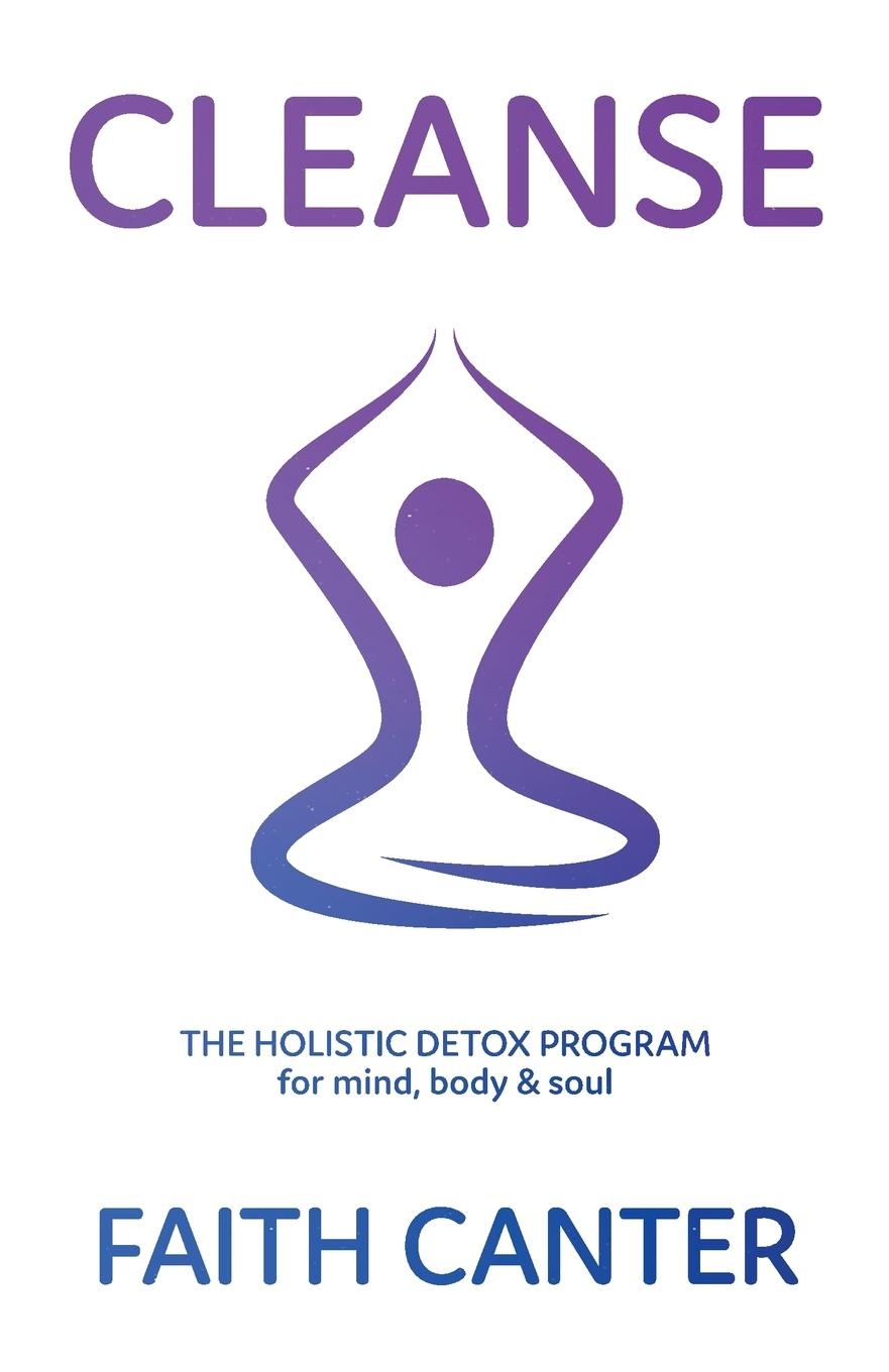 Cover: 9780995704701 | Cleanse | The Holistic Detox Program for mind, body &amp; soul | Canter