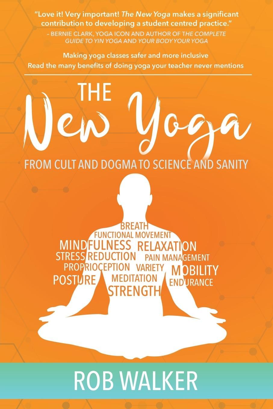 Cover: 9780228823445 | The New Yoga | From Cults and Dogma to Science and Sanity | Rob Walker