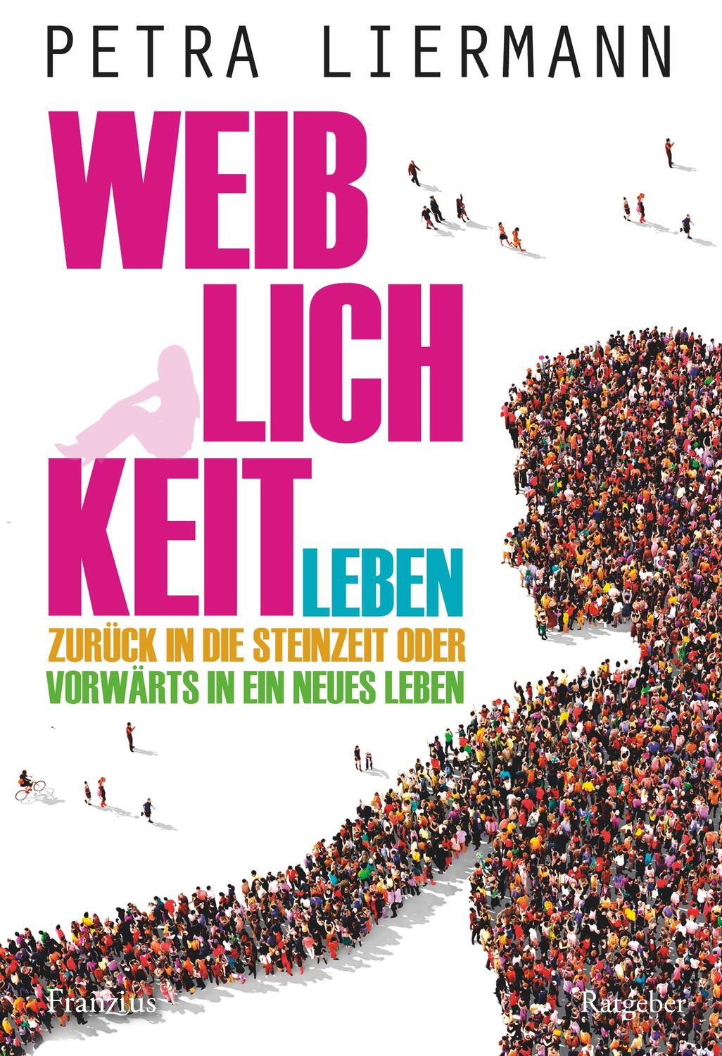 Cover: 9783960500674 | Weiblichkeit leben | Petra Liermann | Taschenbuch | Paperback | 2019