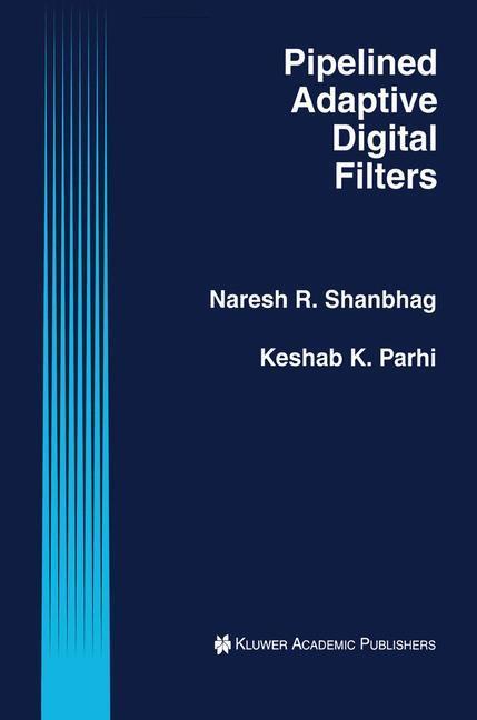 Cover: 9780792394631 | Pipelined Adaptive Digital Filters | Keshab K. Parhi (u. a.) | Buch
