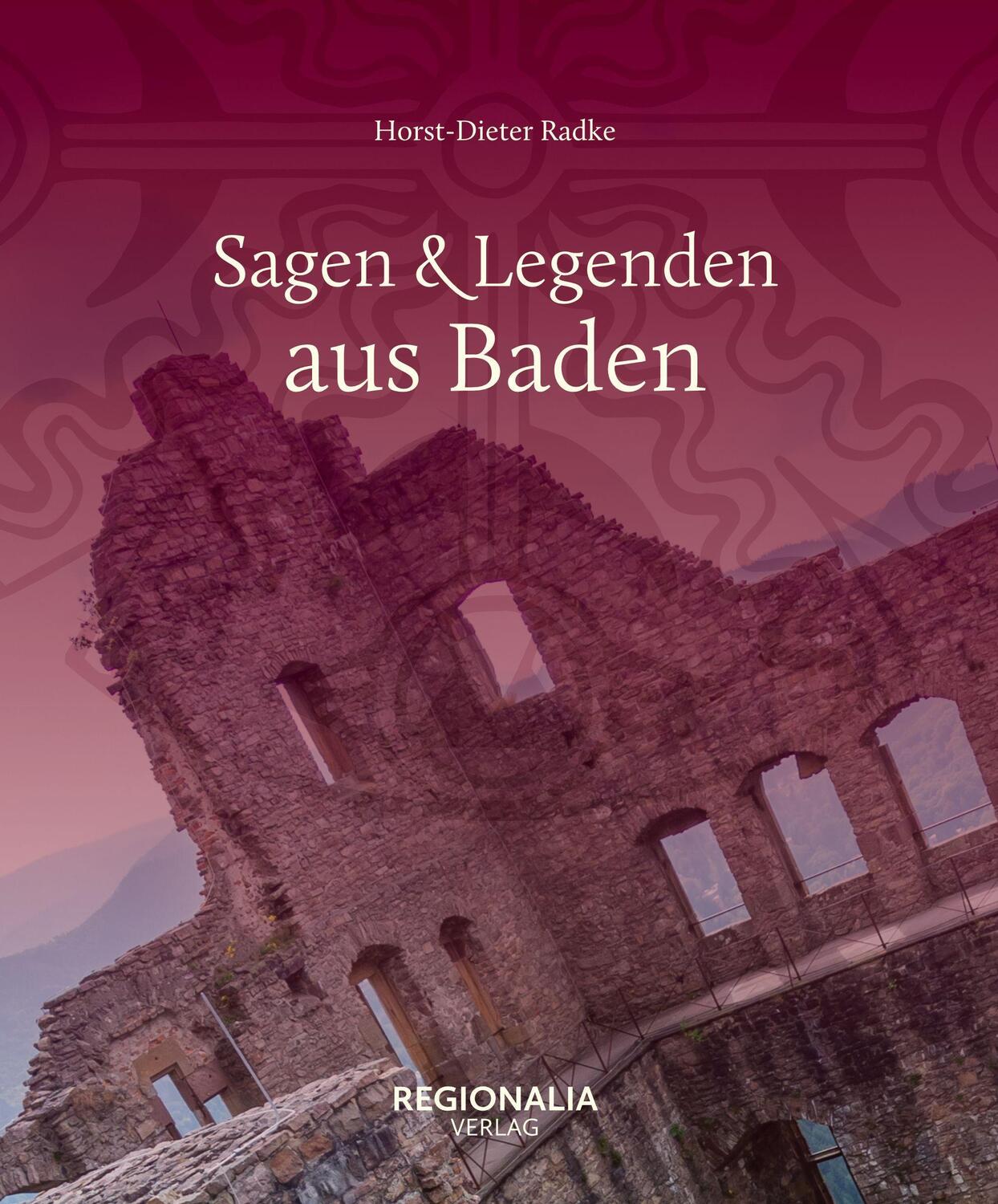 Cover: 9783955403829 | Sagen und Legenden aus Baden | Horst-Dieter Radke | Buch | Deutsch