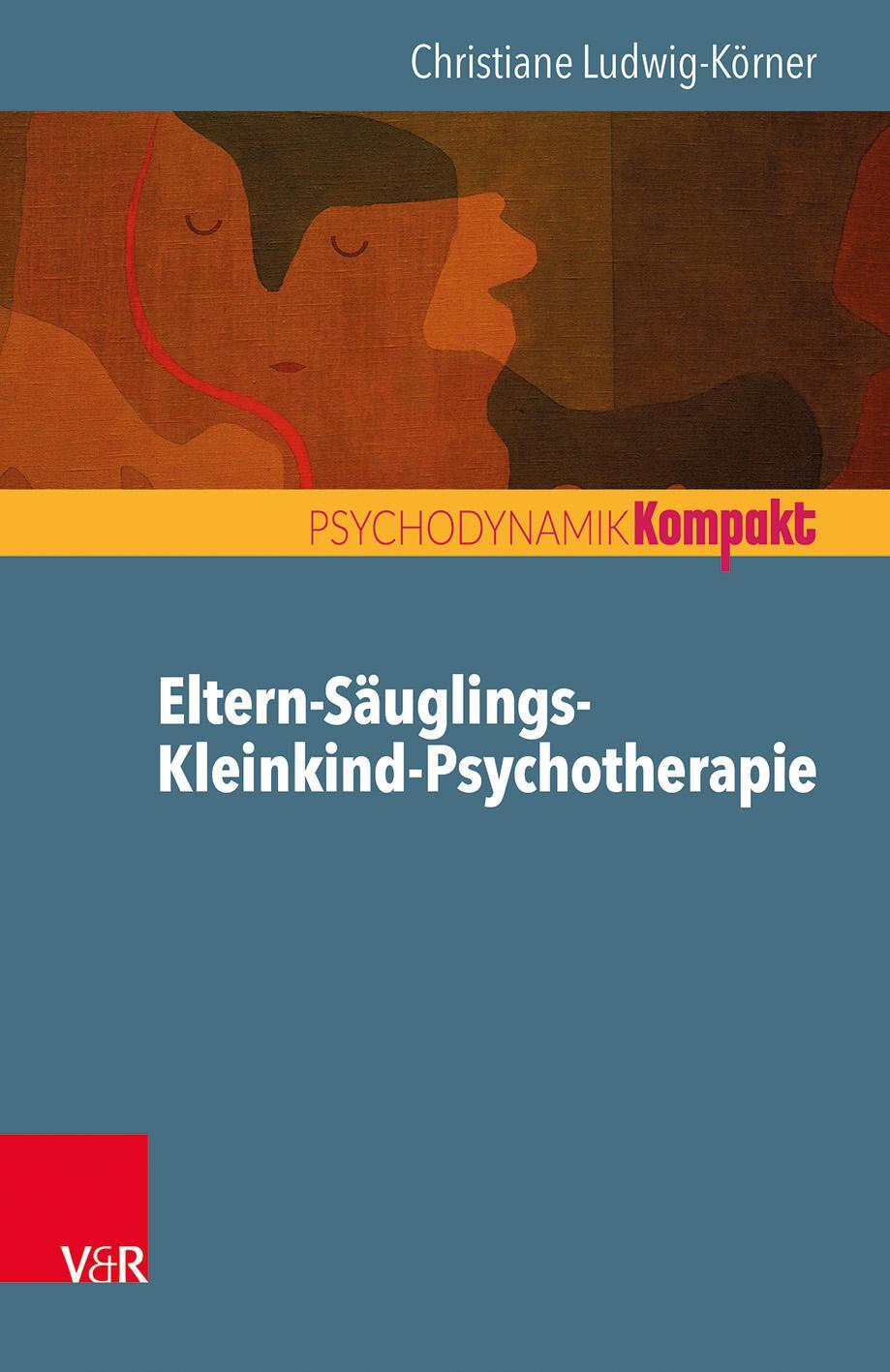 Cover: 9783525405604 | Eltern-Säuglings-Kleinkind-Psychotherapie | Christiane Ludwig-Körner