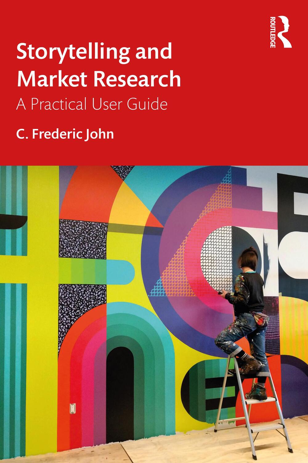 Cover: 9781032064857 | Storytelling and Market Research | A Practical User Guide | John