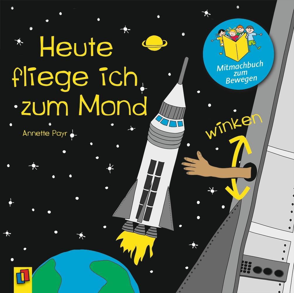 Cover: 9783834638236 | Heute fliege ich zum Mond | Annette Payr | Buch | 24 S. | Deutsch