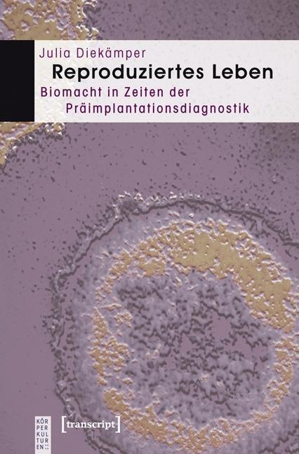 Cover: 9783837618112 | Reproduziertes Leben | Julia Diekämper | Taschenbuch | 416 S. | 2011