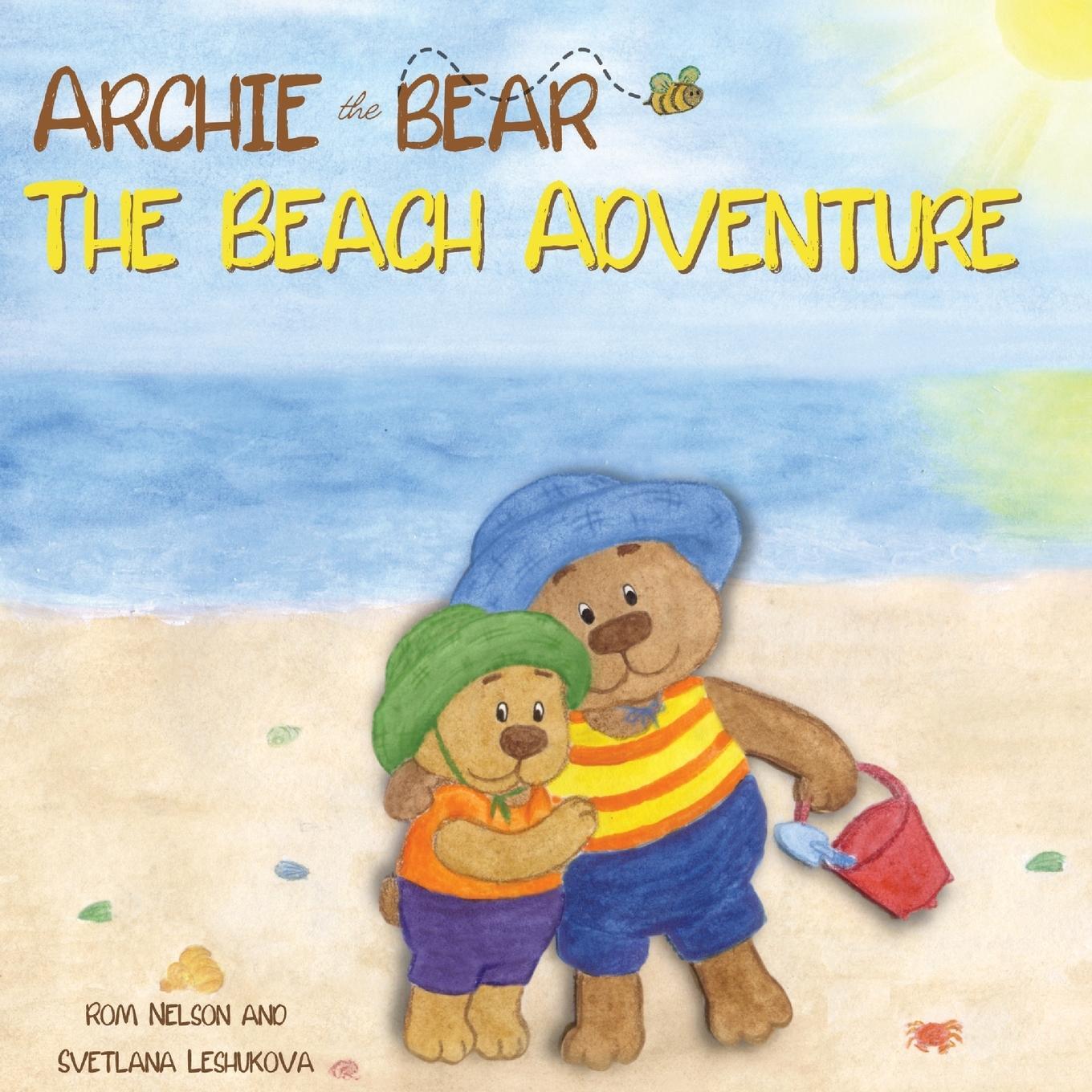 Cover: 9781922664563 | Archie the Bear - The Beach Adventure | Rom Nelson | Taschenbuch