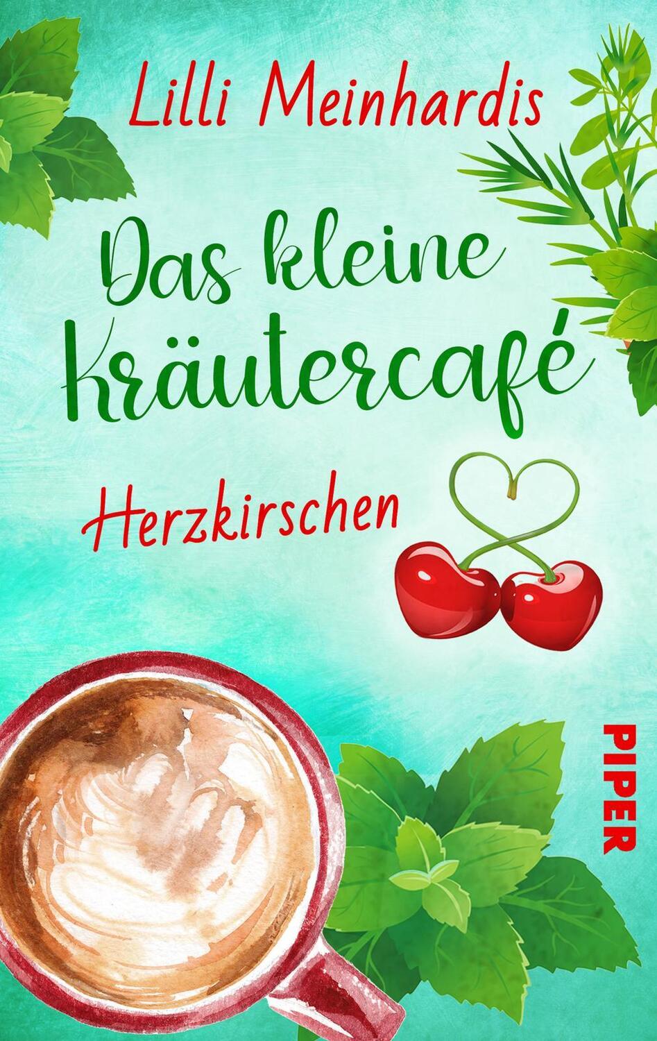 Cover: 9783492507196 | Das kleine Kräutercafé - Herzkirschen | Lilli Meinhardis | Taschenbuch