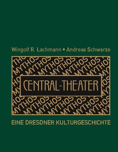 Cover: 9783754340158 | Mythos Central-Theater | Eine Dresdner Kulturgeschichte | Schwarze