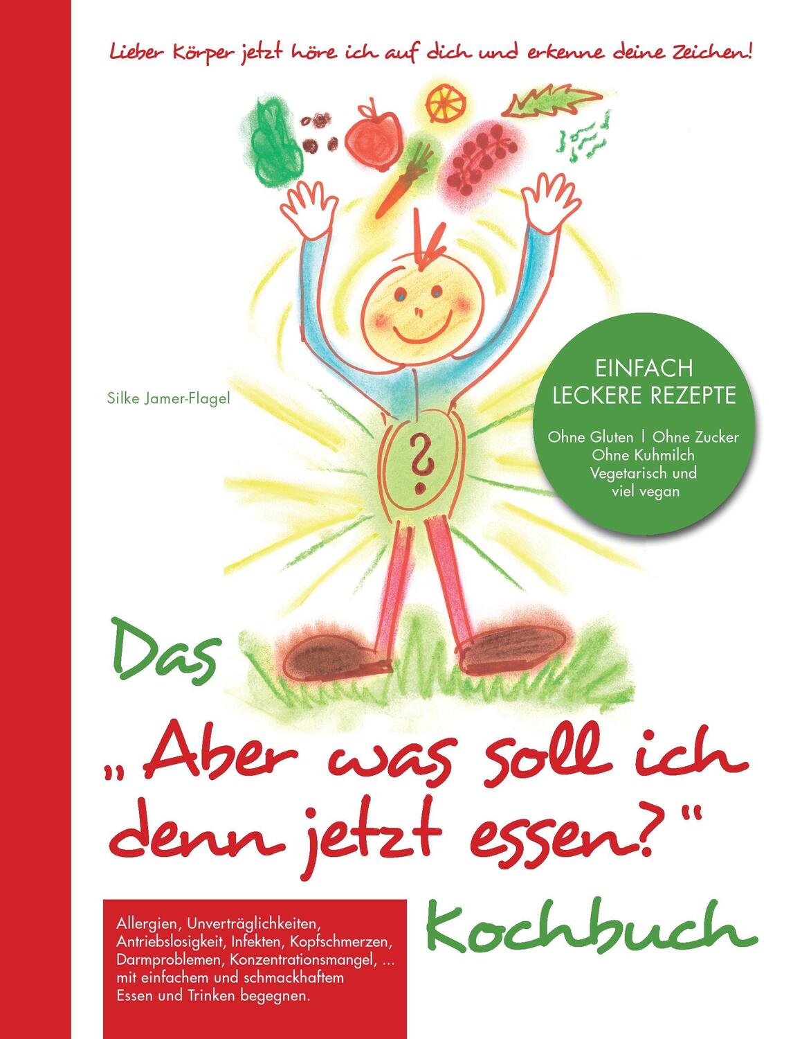 Cover: 9783741292231 | Das "Aber was soll ich denn jetzt Essen" Kochbuch | Silke Jamer-Flagel