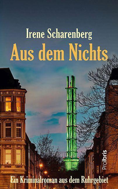 Cover: 9783954752423 | Aus dem Nichts | Kriminalroman aus dem Ruhrgebiet | Irene Scharenberg