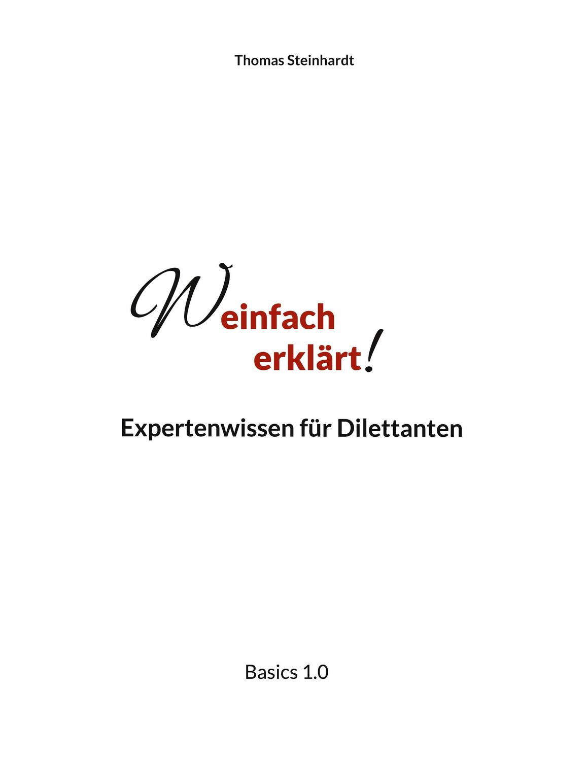 Cover: 9783758309038 | Weinfach erklärt | Expertenwissen für Dilettanten | Thomas Steinhardt